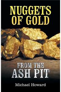 Nuggets of Gold from the Ash Pit