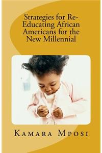 Strategies for Re-Educating African Americans for the New Millennial