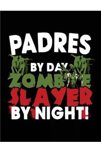 Padres By Day Zombie Slayer By Night!