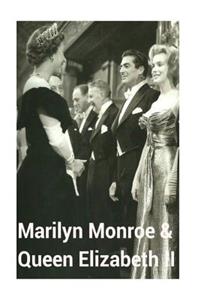 Marilyn Monroe & Queen Elizabeth II