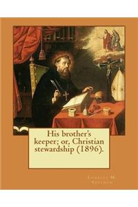 His brother's keeper; or, Christian stewardship (1896). By