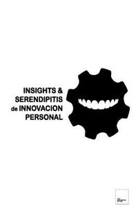 Insights & Serendipitis de Innovacion Personal