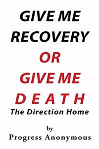 Give Me Recovery or Give Me Death