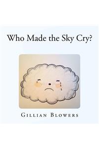 Who Made the Sky Cry?