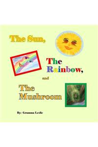 Sun, The Rainbow, and The Mushroom