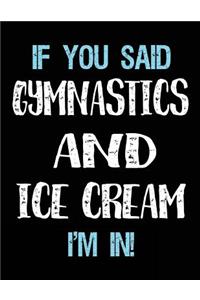 If You Said Gymnastics And Ice Cream I'm In