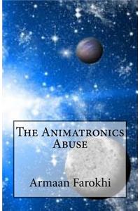 The Animatronics Abuse