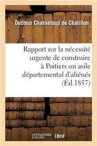 Rapport Sur La Nécessité Urgente de Construire À Poitiers Un Asile Départemental d'Aliénés