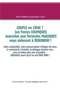 Couple en crise ? Les Forces cosmiques associées aux formules magiques vous aideront à rebondir !