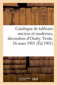 Catalogue de Tableaux Anciens Et Modernes, Décoration d'Oudry. Vente, 16 Mars 1901