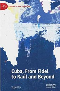 Cuba, from Fidel to Raúl and Beyond