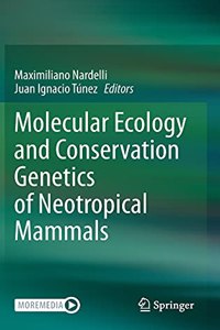 Molecular Ecology and Conservation Genetics of Neotropical Mammals