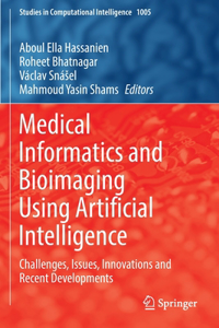 Medical Informatics and Bioimaging Using Artificial Intelligence: Challenges, Issues, Innovations and Recent Developments
