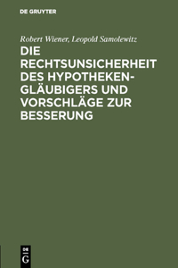 Die Rechtsunsicherheit Des Hypothekengläubigers Und Vorschläge Zur Besserung