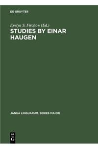 Studies by Einar Haugen: Presented on the Occasion of His 65th Birthday, April 19, 1971