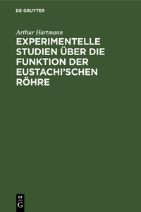 Experimentelle Studien Über Die Funktion Der Eustachi'schen Röhre