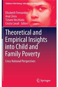 Theoretical and Empirical Insights Into Child and Family Poverty