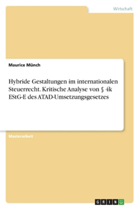 Hybride Gestaltungen im internationalen Steuerrecht. Kritische Analyse von § 4k EStG-E des ATAD-Umsetzungsgesetzes