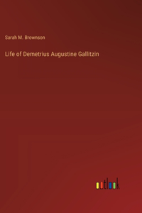 Life of Demetrius Augustine Gallitzin