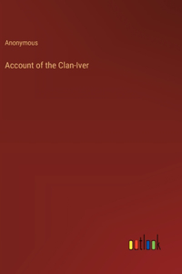 Account of the Clan-Iver