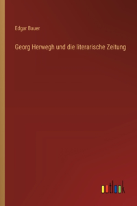 Georg Herwegh und die literarische Zeitung