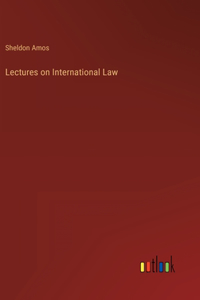 Lectures on International Law