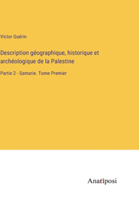 Description géographique, historique et archéologique de la Palestine