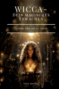 WICCA - Dein magisches Erwachen