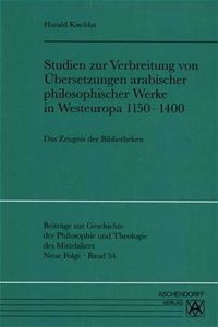 Studien Zur Verbreitung Von Ubersetzungen Arabischer Philosophischer Werke in Westeuropa 1150-1400
