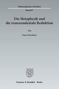 Die Metaphysik Und Die Transzendentale Reduktion