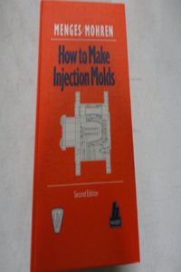 How to Make Injection Molds: Second Edition