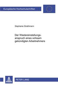 Der Wiedereinstellungsanspruch Eines Wirksam Gekuendigten Arbeitnehmers