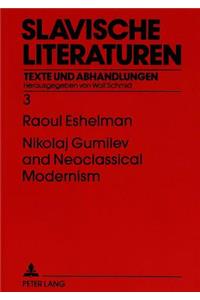 Nikolaj Gumilev and Neoclassical Modernism