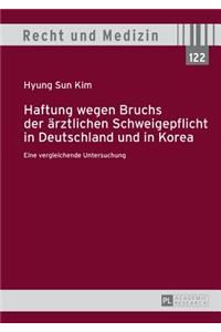 Haftung Wegen Bruchs Der Aerztlichen Schweigepflicht in Deutschland Und in Korea