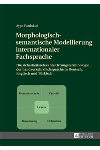 Morphologisch-semantische Modellierung internationaler Fachsprache