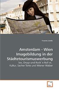 Amsterdam - Wien Imagebildung in der Städtetourismuswerbung