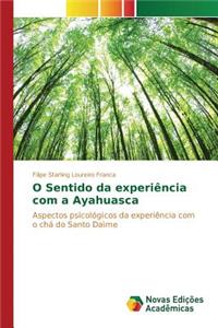 O Sentido da experiência com a Ayahuasca