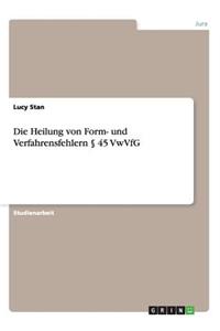 Die Heilung Von Form- Und Verfahrensfehlern § 45 Vwvfg