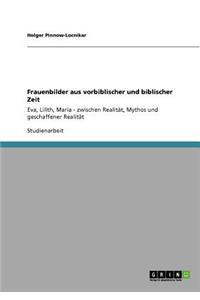 Frauenbilder aus vorbiblischer und biblischer Zeit