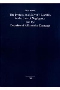 The Professional Salvor's Liability in the Law of Negligence and the Doctrine of Affirmative Damages