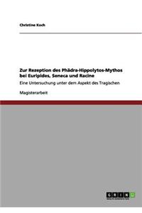 Zur Rezeption des Phädra-Hippolytos-Mythos bei Euripides, Seneca und Racine