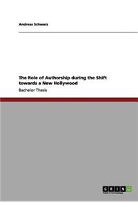 Role of Authorship during the Shift towards a New Hollywood