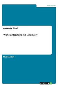 War Hardenberg ein Liberaler?