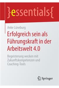 Erfolgreich Sein ALS Führungskraft in Der Arbeitswelt 4.0