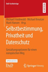 Selbstbestimmung, Privatheit Und Datenschutz