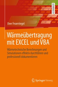 Wärmeübertragung Mit Excel Und VBA: Wärmetechnische Berechnungen Und Simulationen Effektiv Durchführen Und Professionell Dokumentieren