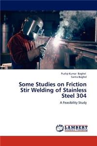 Some Studies on Friction Stir Welding of Stainless Steel 304
