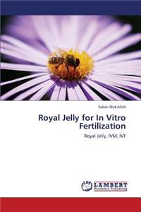 Royal Jelly for In Vitro Fertilization