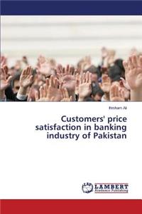 Customers' price satisfaction in banking industry of Pakistan