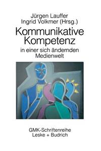 Kommunikative Kompetenz in Einer Sich Verändernden Medienwelt